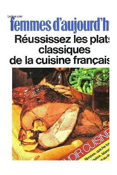 Reussissez Les Plats Classiques De La Cuisine Francaise